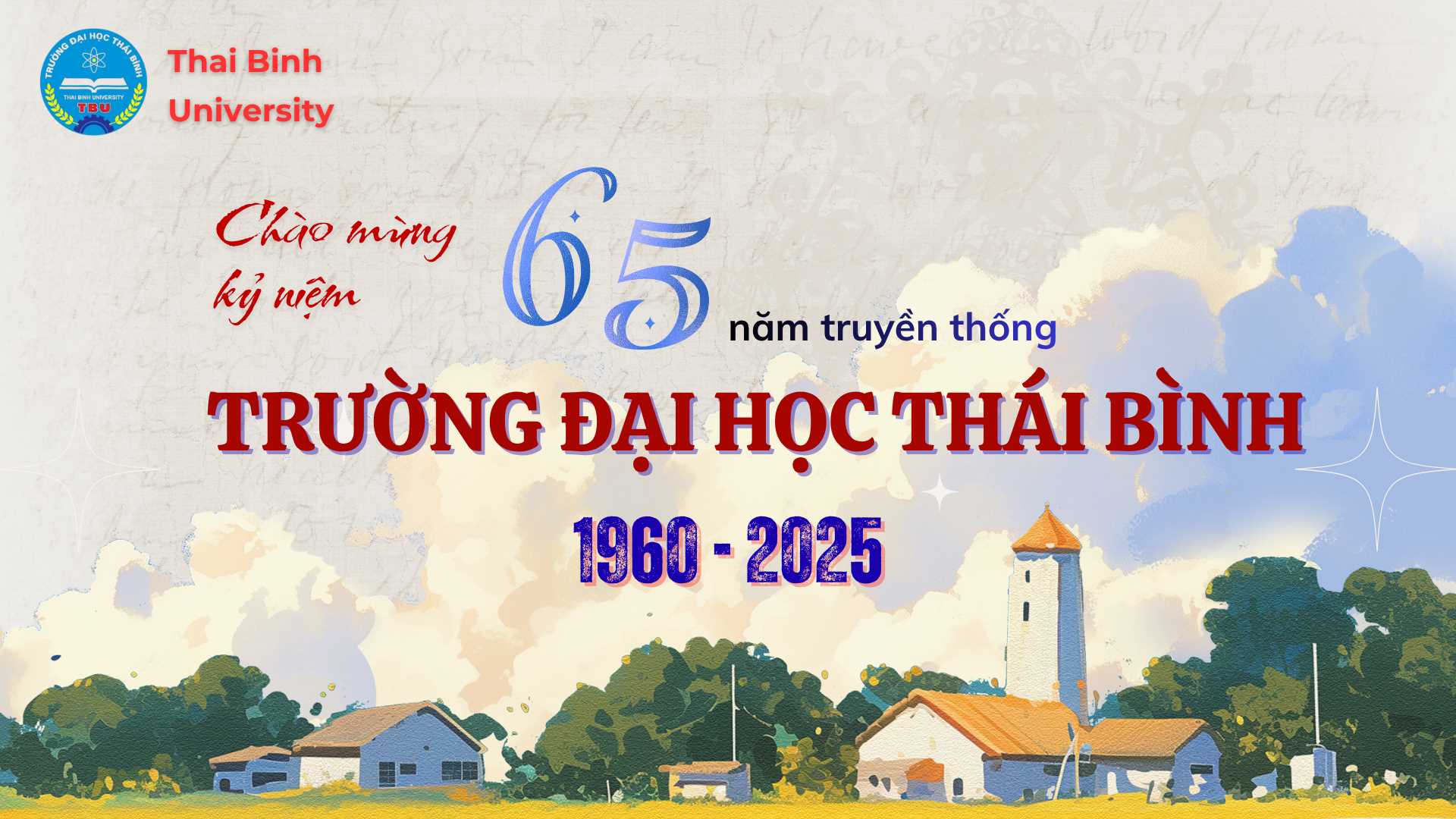 KỶ NIỆM 65 NĂM TRUYỀN THỐNG TRƯỜNG ĐẠI HỌC THÁI BÌNH (1960 – 2025) 